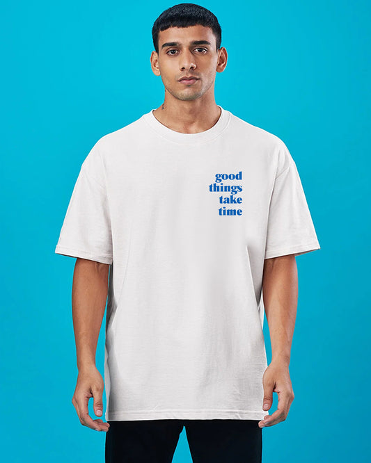 Good Things Take Time Oversized T-shirt White